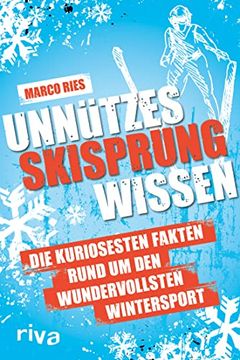 portada Unnützes Skisprungwissen: Die Kuriosesten Fakten Rund um den Wundervollsten Wintersport der Welt (in German)