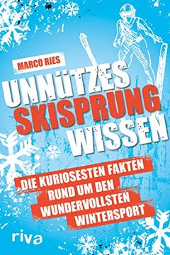 portada Unnützes Skisprungwissen: Die Kuriosesten Fakten Rund um den Wundervollsten Wintersport der Welt (en Alemán)