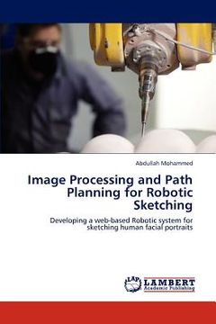 portada image processing and path planning for robotic sketching (en Inglés)