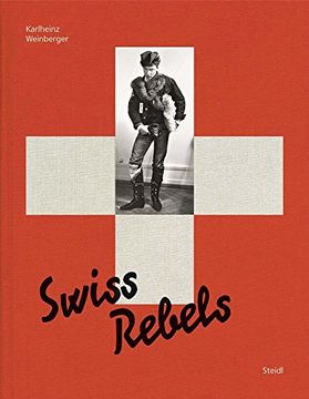 portada Karlheinz Weinberger: Swiss Rebels (en Inglés)