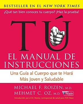 portada Tu: El Manual de Instrucciones: Una Guía Al Cuerpo Que Te Hará Más Joven Y Saludable (in Spanish)