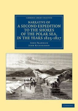 portada Narrative of a Second Expedition to the Shores of the Polar Sea, in the Years 1825, 1826, and 1827 Paperback (Cambridge Library Collection - Polar Exploration) (en Inglés)
