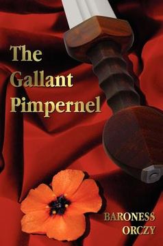 portada the gallant pimpernel - unabridged - lord tony's wife, the way of the scarlet pimpernel, sir percy leads the band, the triumph of the scarlet pimperne (en Inglés)
