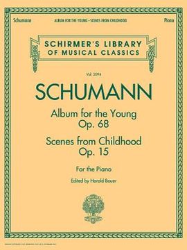 Schumann - Album for the Young * Scenes from Childhood: Schirmer Library of Classics Volume 2094