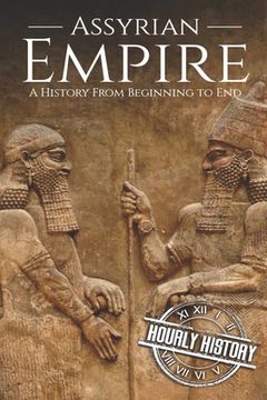 portada Assyrian Empire: A History from Beginning to End (en Inglés)