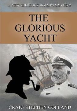 portada The Glorious Yacht: A New Sherlock Holmes Mystery in Large Print (en Inglés)