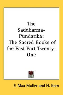 portada the saddharma-pundarika: the sacred books of the east part twenty-one (in English)