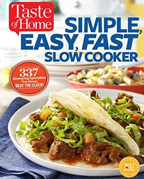 portada Taste of Home Simple, Easy, Fast Slow Cooker: 385 slow-cooked recipes that beat the clock