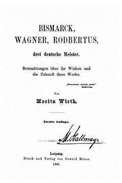 portada Bismarck, Wagner, Rodbertus drei deutsche Meister Betrachtungen über ihr Wirken und die Zukunft ihrer Werke (en Alemán)