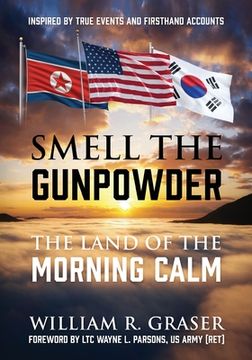 portada Smell the Gunpowder: The Land of the Morning Calm (en Inglés)