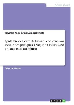 portada Épidémie de fièvre de Lassa et construction sociale des pratiques à risque en milieu Aizo à Allada (sud du Bénin) (en Francés)