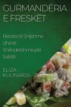 portada Gurmandëria e Freskët: Receta të Shijshme dhe të Shëndetshme për Salatë