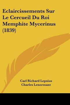 portada Eclaircissements Sur Le Cercueil Du Roi Memphite Mycerinus (1839) (in French)