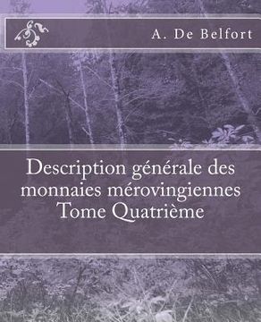 portada Description générale des monnaies mérovingiennes Tome Quatrième (in French)