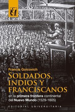 portada Soldados, Indios y Franciscanos en la Primera Frontera Continental (in Spanish)