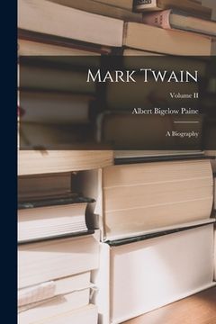 portada Mark Twain: A Biography; Volume II (en Inglés)