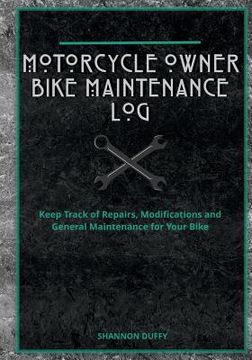 portada Motorcycle Owner Bike Maintenance Log: Keep Track of Repairs, Modifications and General Maintenance for Your Bike
