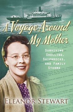 portada A Voyage Around My Mother: Surviving Shelling, Shipwrecks and Family Storms