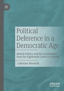portada Political Deference in a Democratic Age: British Politics and the Constitution from the Eighteenth Century to Brexit (en Inglés)