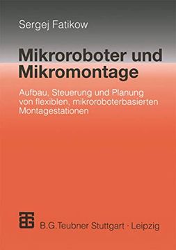 portada Mikroroboter und Mikromontage: Aufbau, Steuerung und Planung von Flexiblen Mikroroboterbasierten Montagestationen (en Alemán)