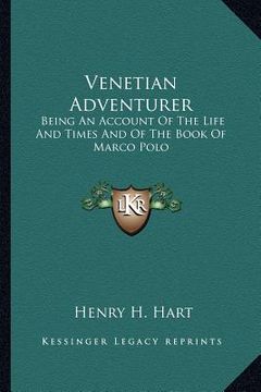 portada venetian adventurer: being an account of the life and times and of the book of marco polo (en Inglés)