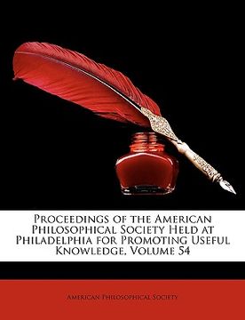 portada proceedings of the american philosophical society held at philadelphia for promoting useful knowledge, volume 54 (en Inglés)