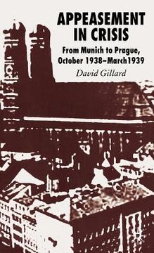 portada Appeasement in Crisis: From Munich to Prague, October 1938–March 1939 (en Inglés)
