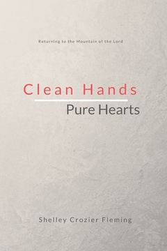 portada Clean Hands Pure Hearts: Returning to the Mountain of the Lord (en Inglés)