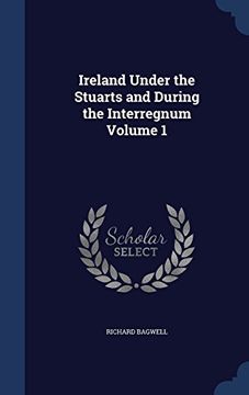 portada Ireland Under the Stuarts and During the Interregnum Volume 1