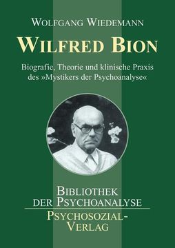 portada Wilfred Bion: Biografie, Theorie und Klinische Praxis des »Mystikers der Psychoanalyse« (Bibliothek der Psychoanalyse) (in German)