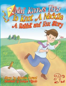 portada Ned Knows How To Knot A NeckTie: A Rabbit and Fox Story (en Inglés)