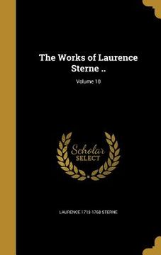 portada The Works of Laurence Sterne ..; Volume 10 (en Inglés)