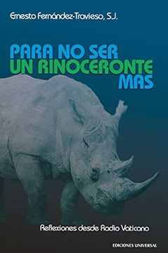 portada Para no ser un Rinoceronte más (Reflexiones Desde Radio Vaticano) (Coleccion Felix Varela) (in Spanish)