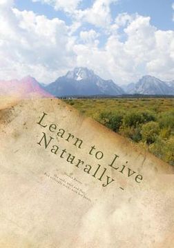 portada Learn to Live Naturally: All Natural Body Care Product Recipes (en Inglés)