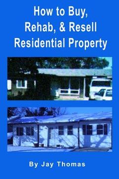portada How to Buy, Rehab, and Resell Residential Property: All of My Best Tips (in English)