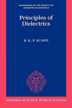 portada Principles of Dielectrics (Monographs on the Physics and Chemistry of Materials) (en Inglés)