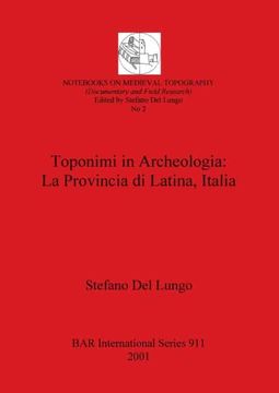 portada Toponimi in Archeologia - la Provincia di Latina, Italia (911) (British Archaeological Reports International Series) (en Inglés)