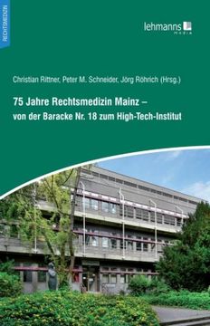 portada 75 Jahre Rechtsmedizin Mainz - von der Baracke nr. 18 zum High-Tech-Institut (en Alemán)