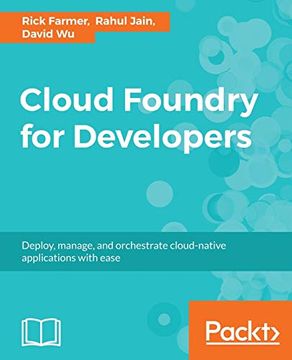 portada Cloud Foundry for Developers: Deploy, Manage, and Orchestrate Cloud-Native Applications With Ease 