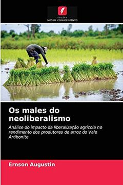 portada Os Males do Neoliberalismo: Análise do Impacto da Liberalização Agrícola no Rendimento dos Produtores de Arroz do Vale Artibonite (en Portugués)