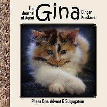 portada The Journal of Agent Gina Ginger Knickers, Phase One: Advent & Subjugation (en Inglés)