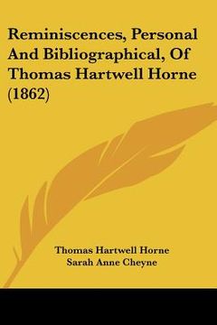 portada reminiscences, personal and bibliographical, of thomas hartwell horne (1862)
