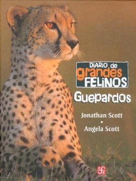 portada Diario de Grandes Felinos: Guepardos (Seccion de Obras de Ciencia y Tecnologia