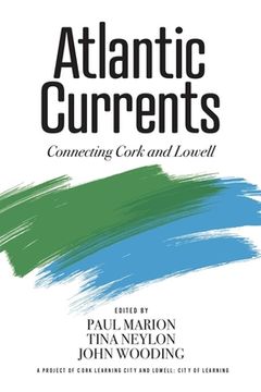 portada Atlantic Currents: Connecting Cork and Lowell (in English)