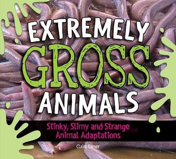 portada Extremely Gross Animals: Stinky, Slimy and Strange Animal Adaptations? (en Inglés)