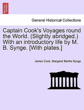 portada captain cook's voyages round the world. (slightly abridged.) with an introductory life by m. b. synge. [with plates.] (in English)