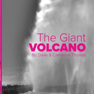 portada The Giant Volcano: The Wonders of Yellowstone National Park (en Inglés)
