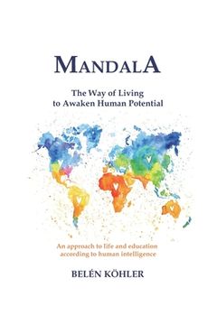portada MANDALA. The way of living to awaken human potential -: An approach to life and education according to human intelligence.