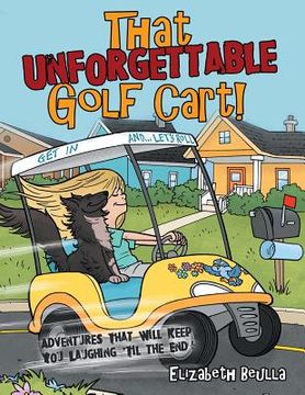 portada That Unforgettable Golf Cart!: Adventures That Will Keep You Laughing 'Til the End! (in English)