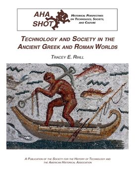 portada Technology and Society in the Ancient Greek and Roman Worlds (Historical Perspectives on Technology, Society, and Culture) 